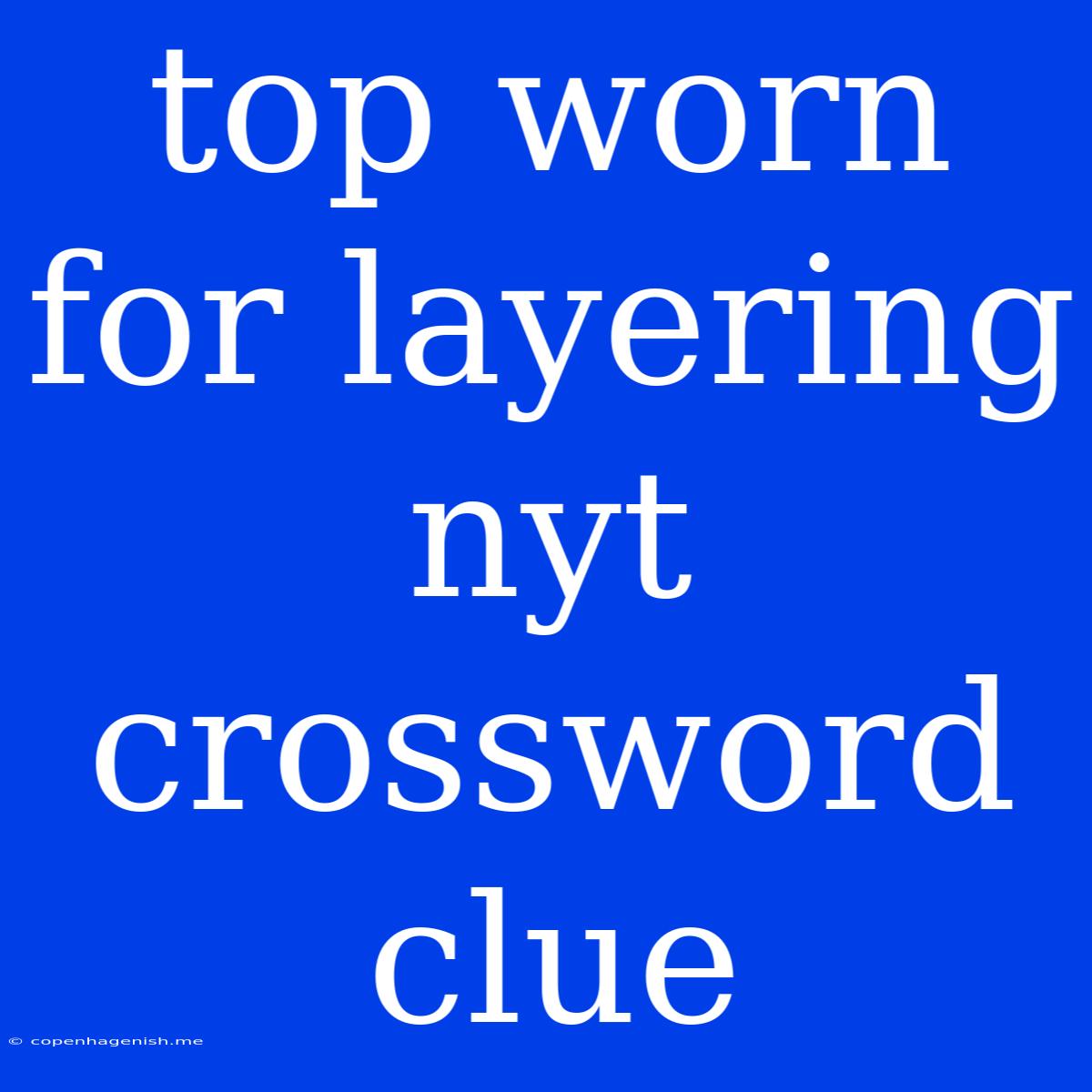 Top Worn For Layering Nyt Crossword Clue