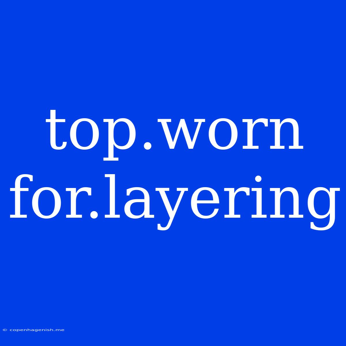 Top.worn For.layering