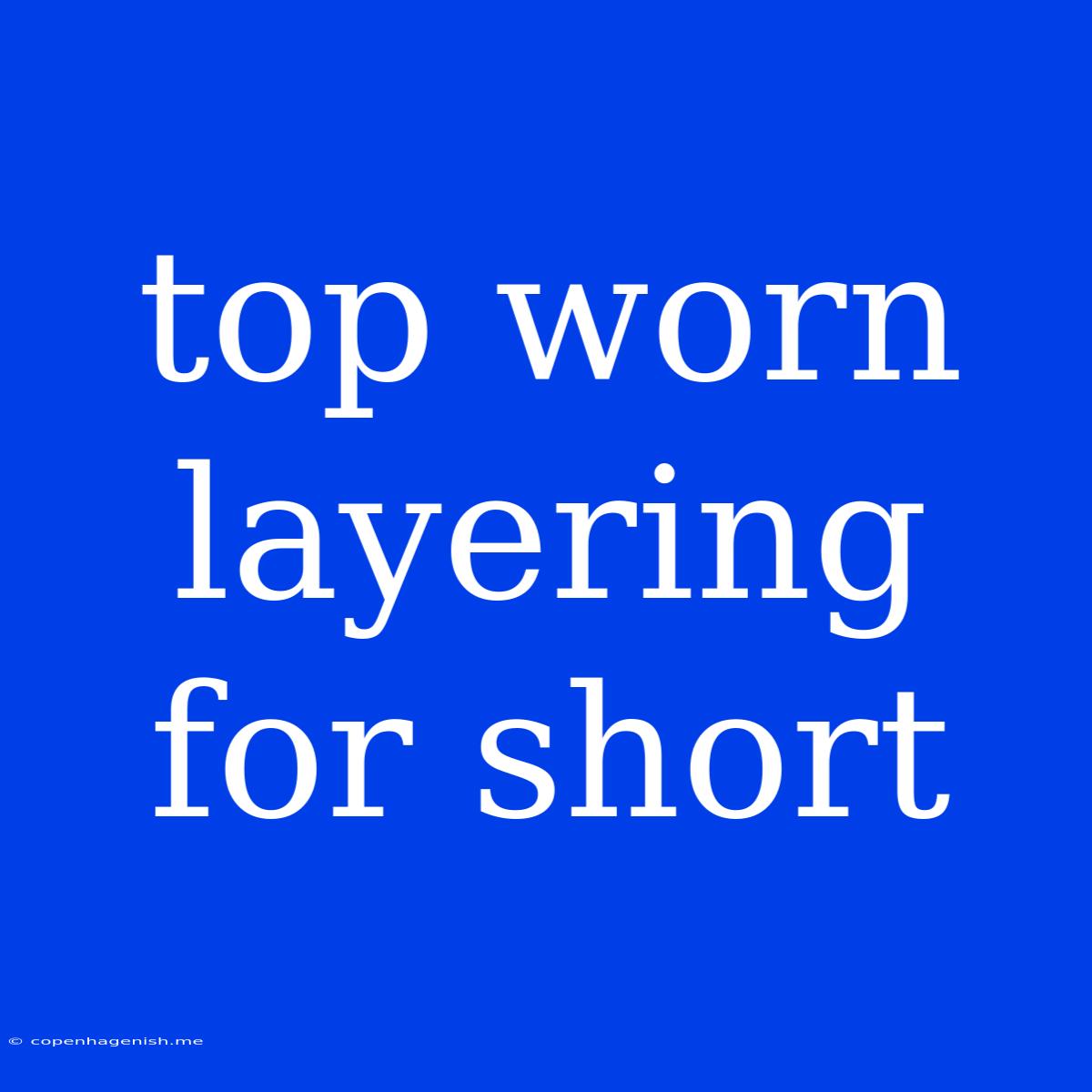 Top Worn Layering For Short