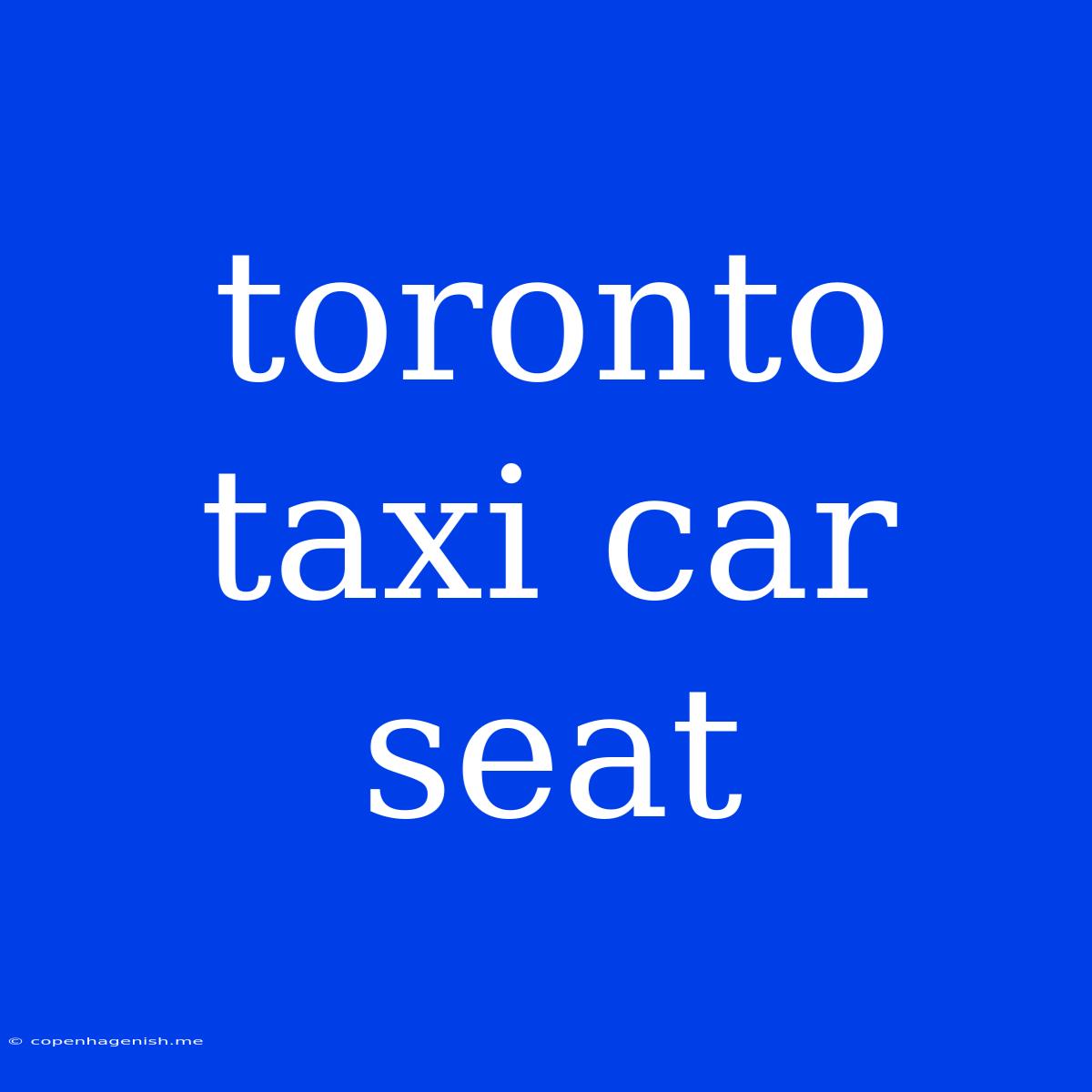 Toronto Taxi Car Seat