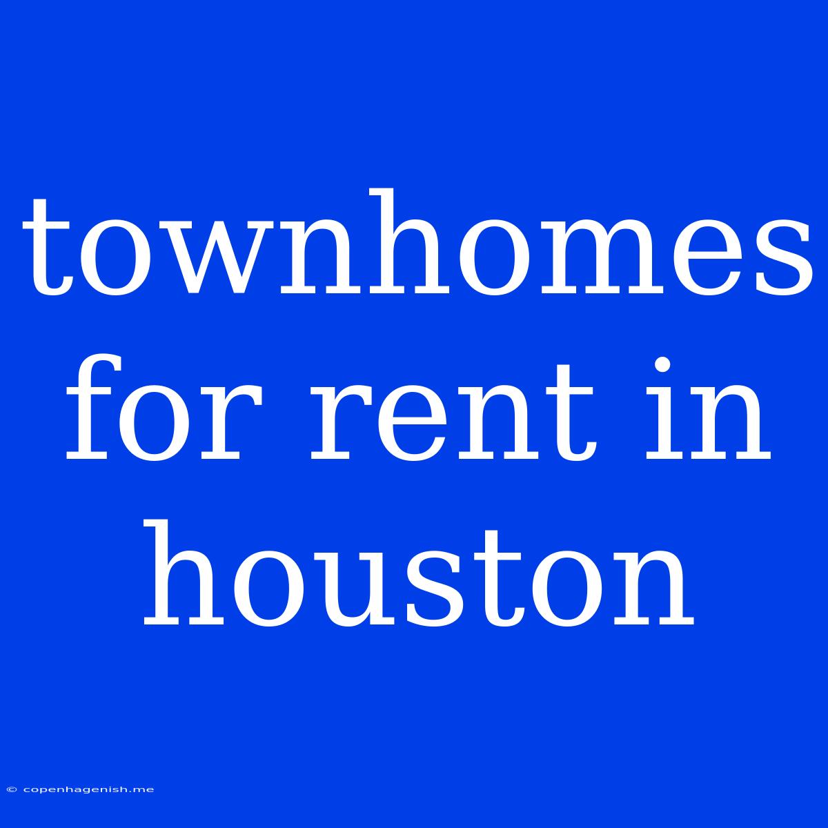 Townhomes For Rent In Houston