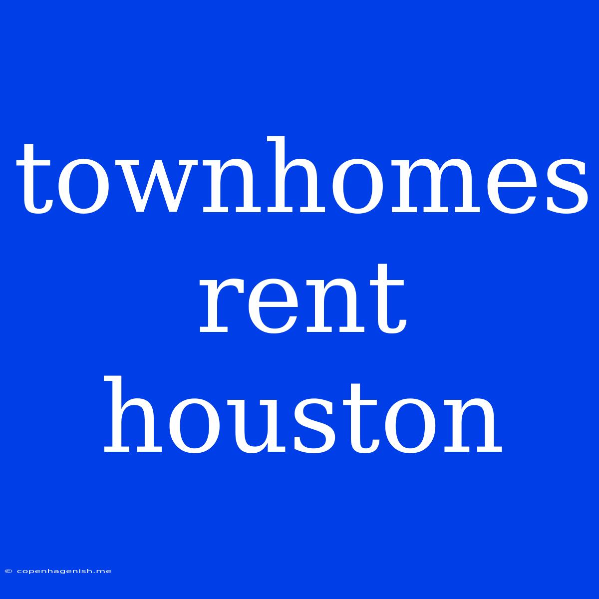 Townhomes Rent Houston