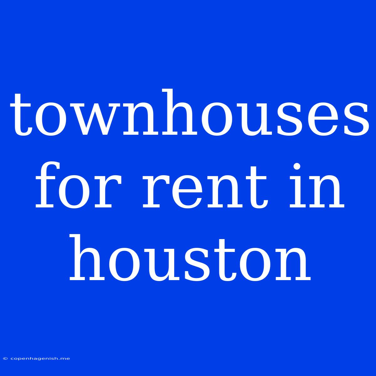 Townhouses For Rent In Houston