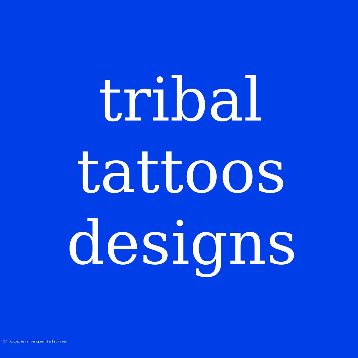 Tribal Tattoos Designs