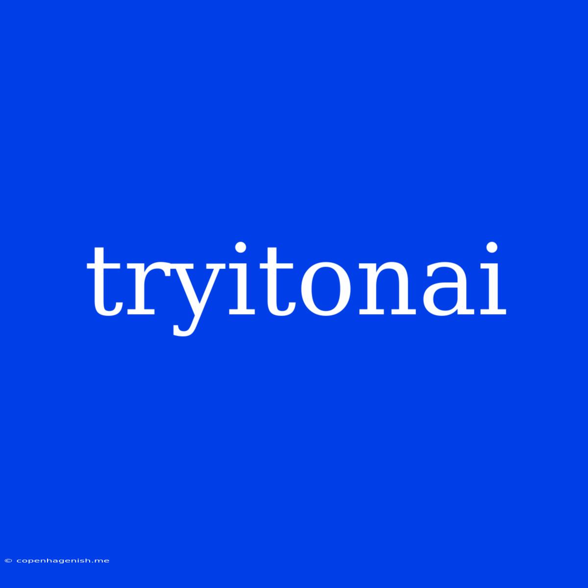 Tryitonai