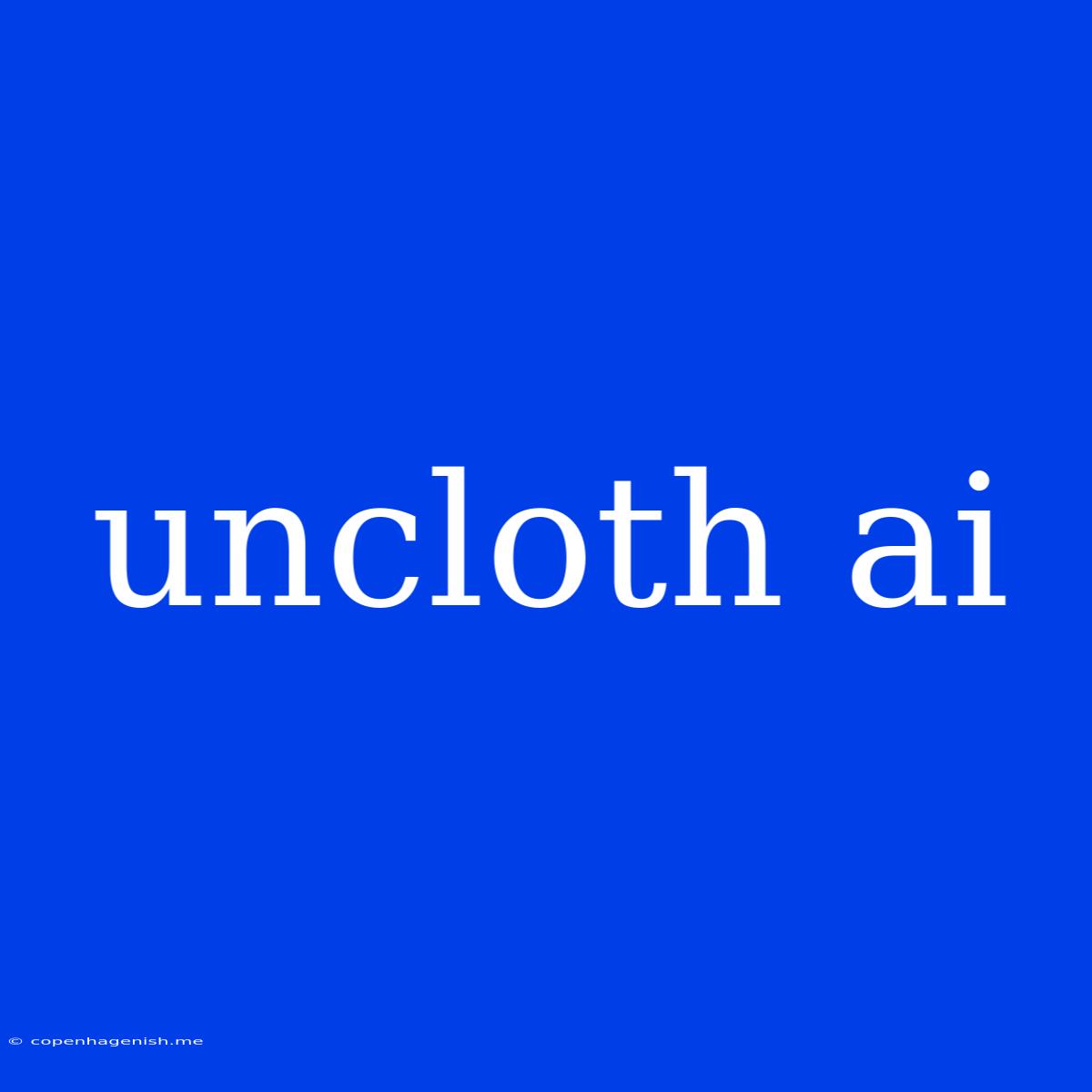 Uncloth Ai