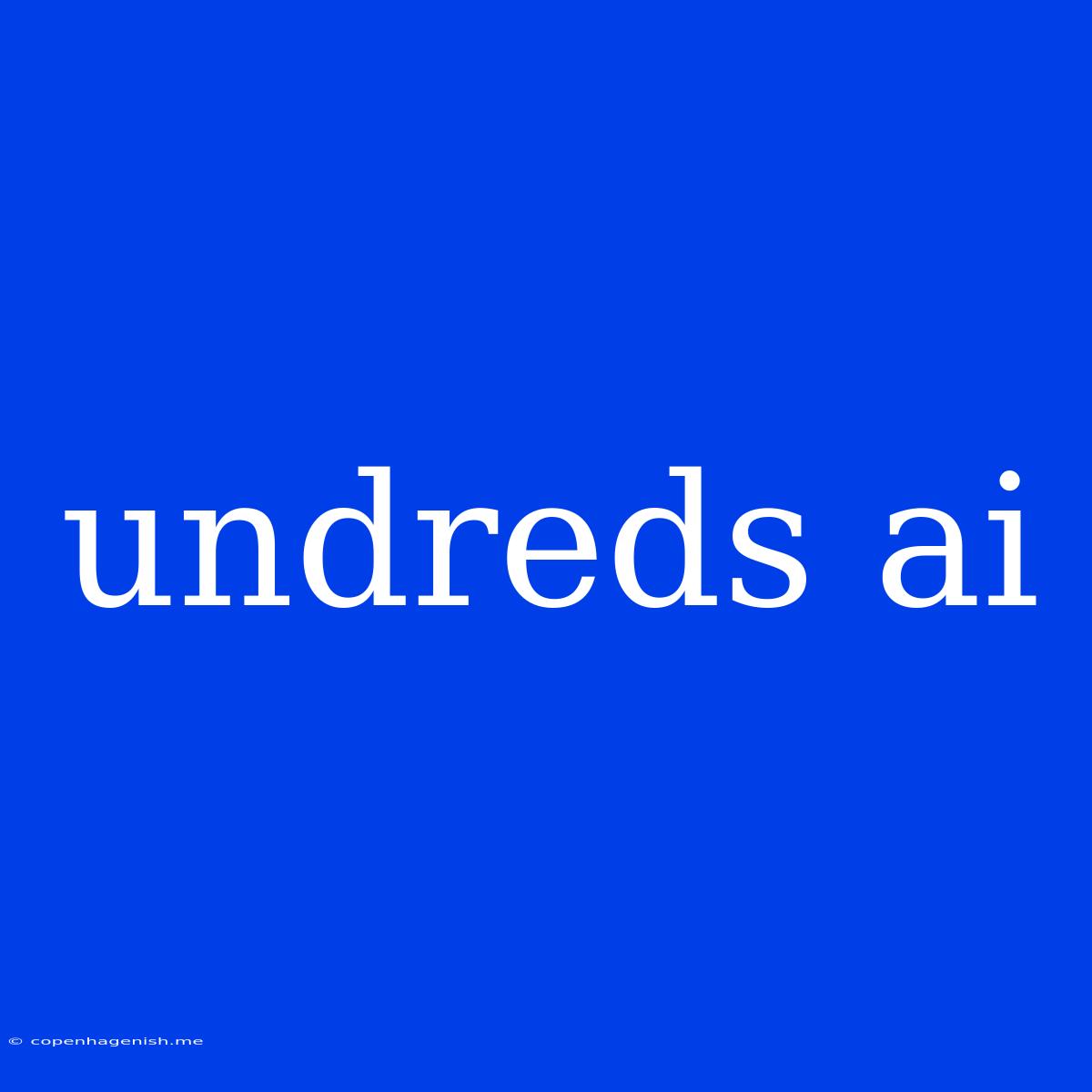 Undreds Ai