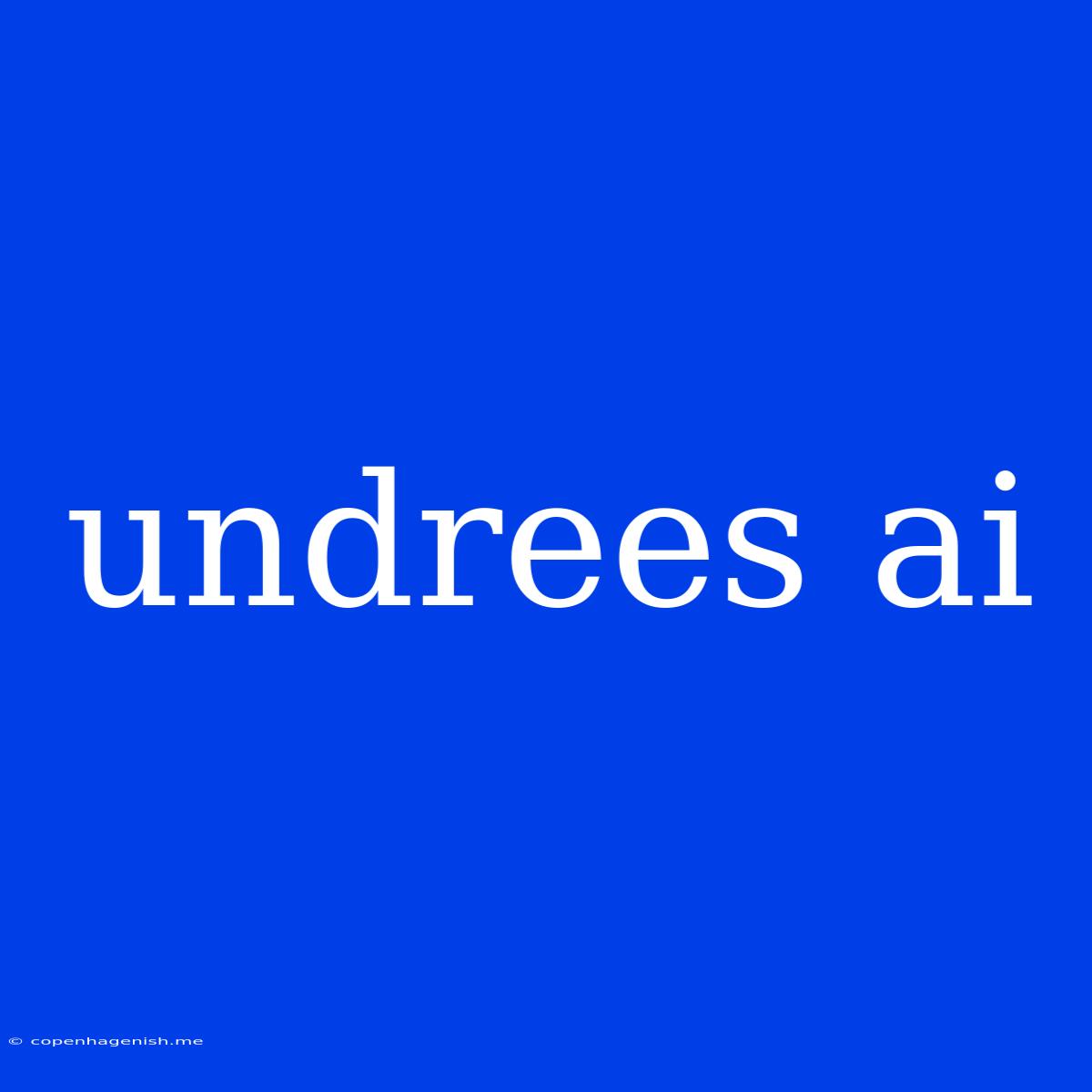 Undrees Ai