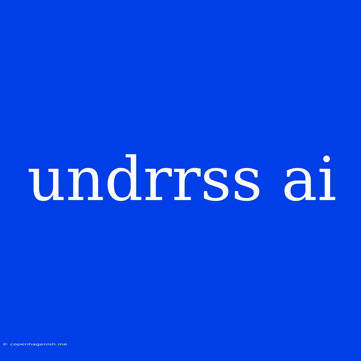 Undrrss Ai