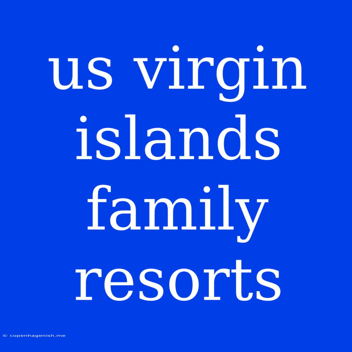 Us Virgin Islands Family Resorts