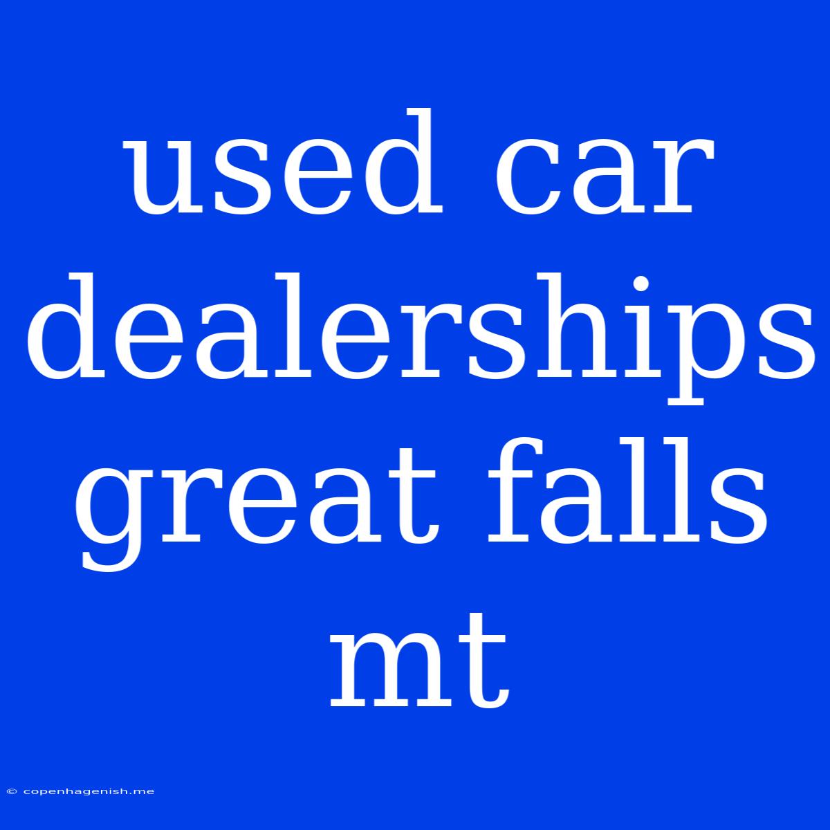 Used Car Dealerships Great Falls Mt