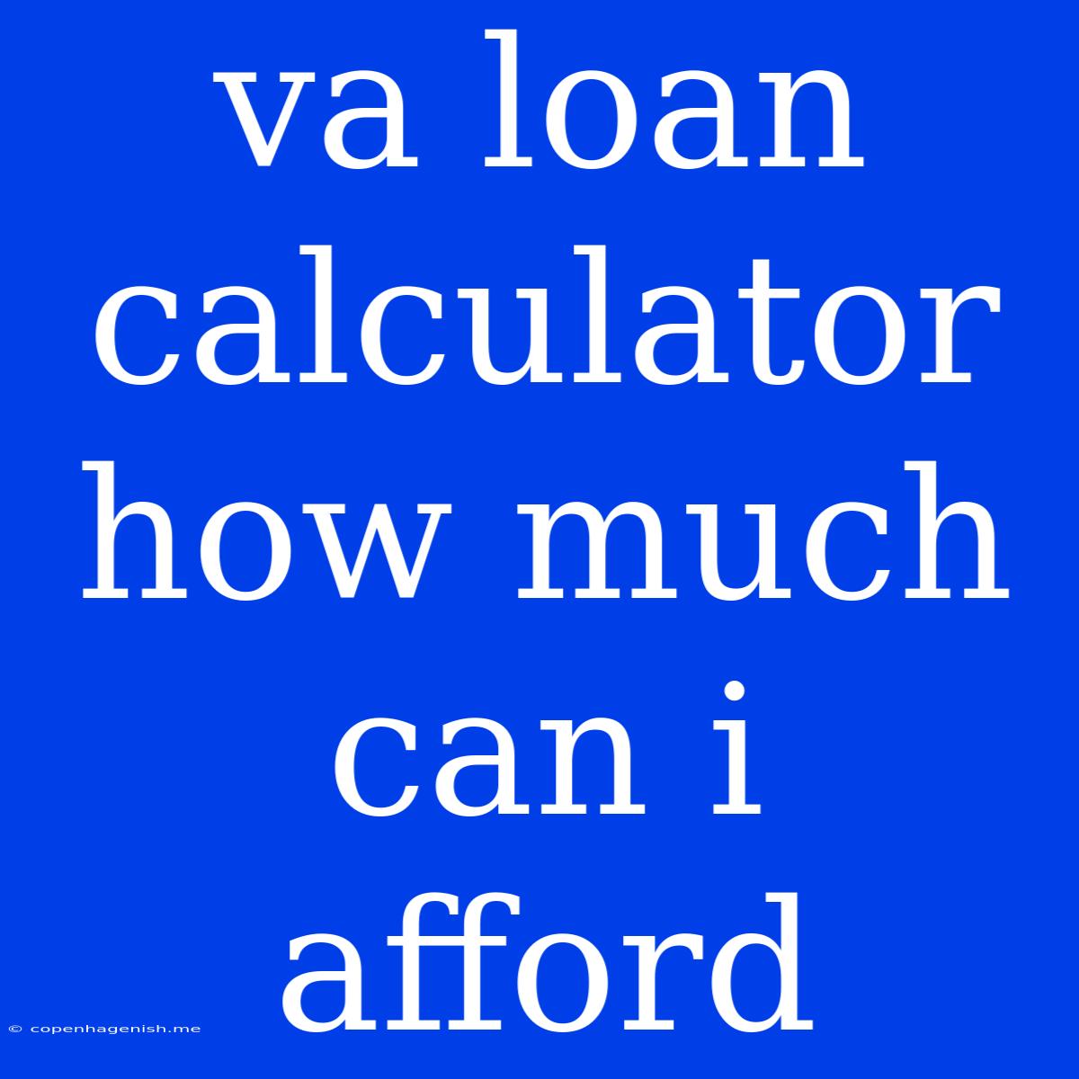 Va Loan Calculator How Much Can I Afford