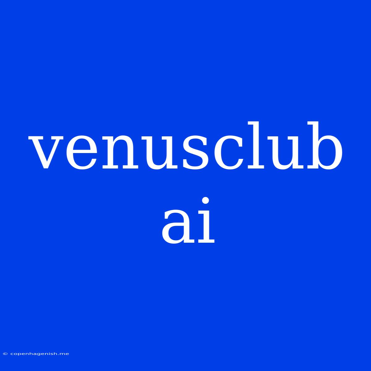 Venusclub Ai