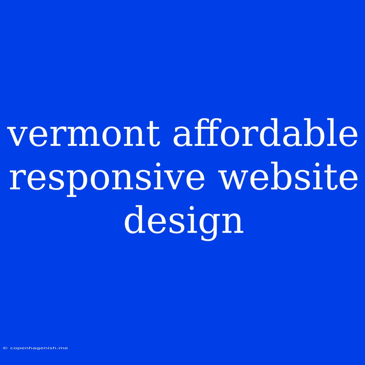 Vermont Affordable Responsive Website Design