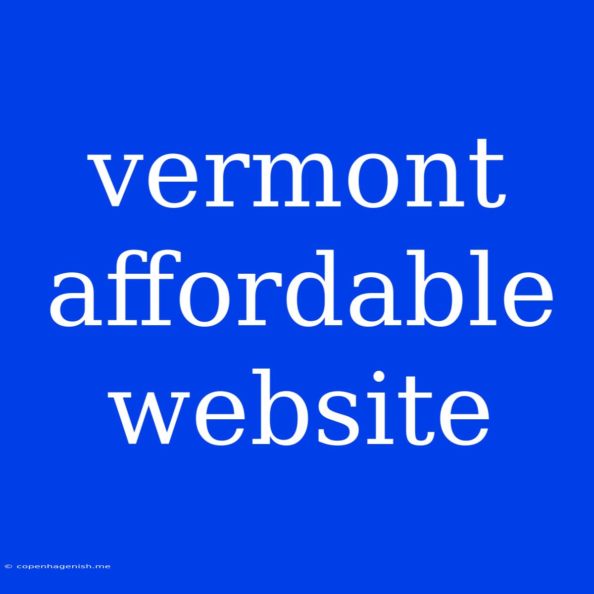 Vermont Affordable Website