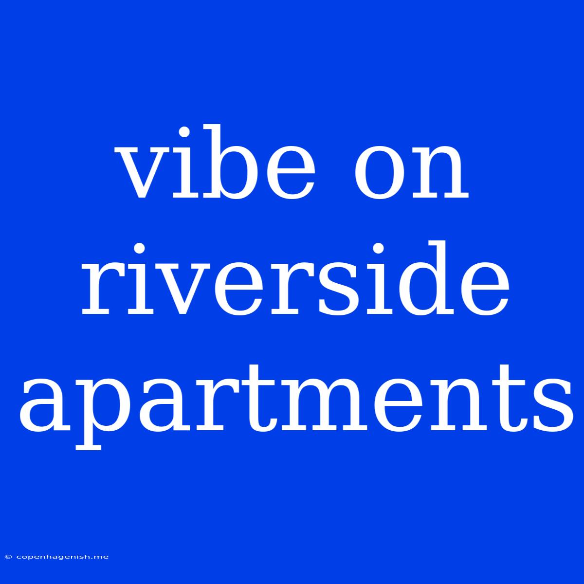 Vibe On Riverside Apartments