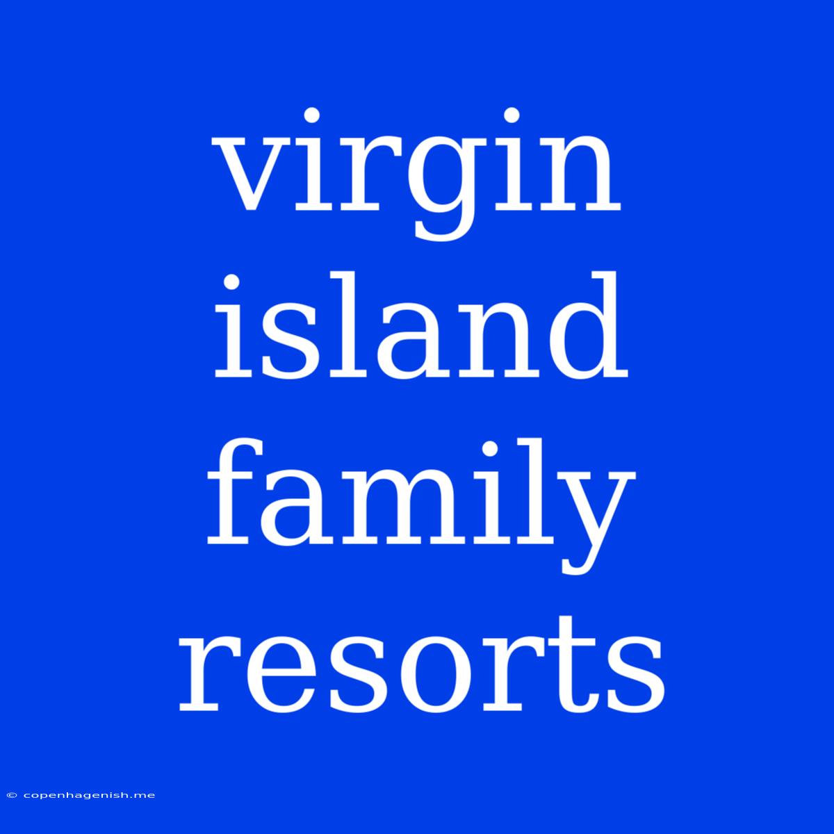 Virgin Island Family Resorts