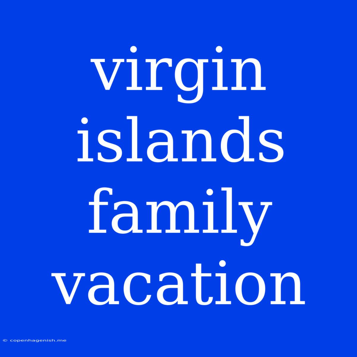 Virgin Islands Family Vacation