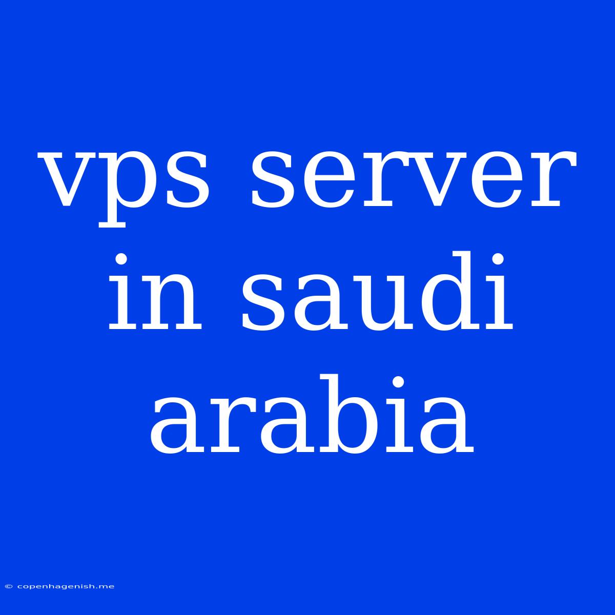 Vps Server In Saudi Arabia