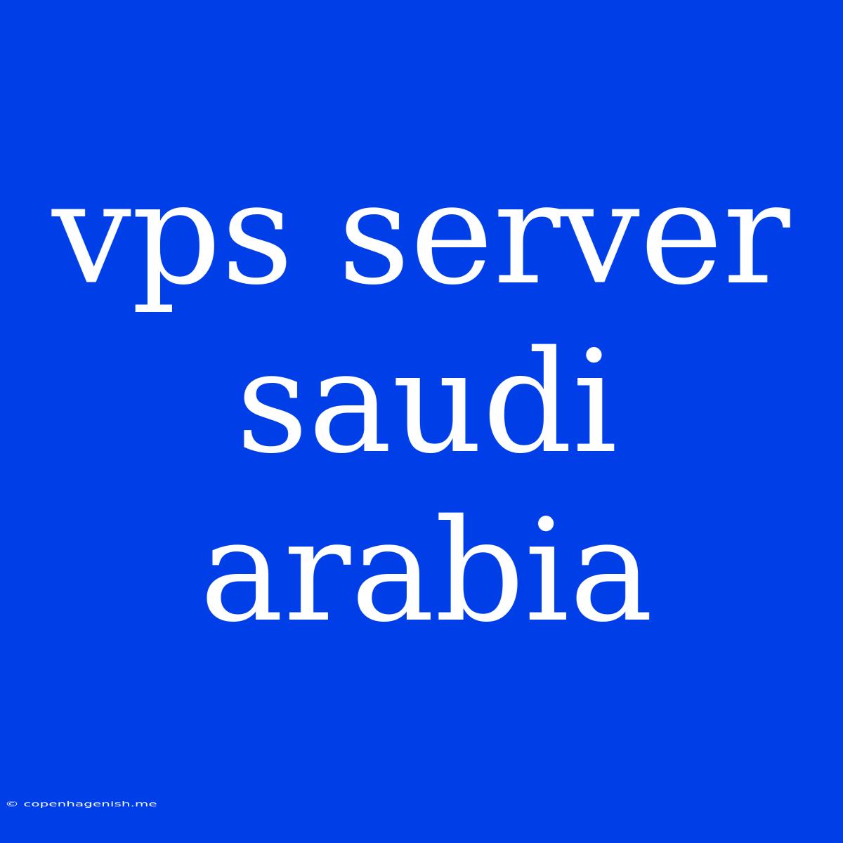 Vps Server Saudi Arabia