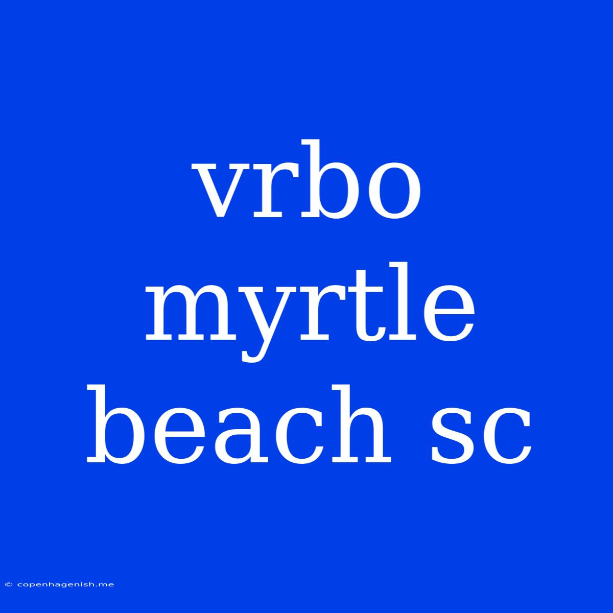 Vrbo Myrtle Beach Sc