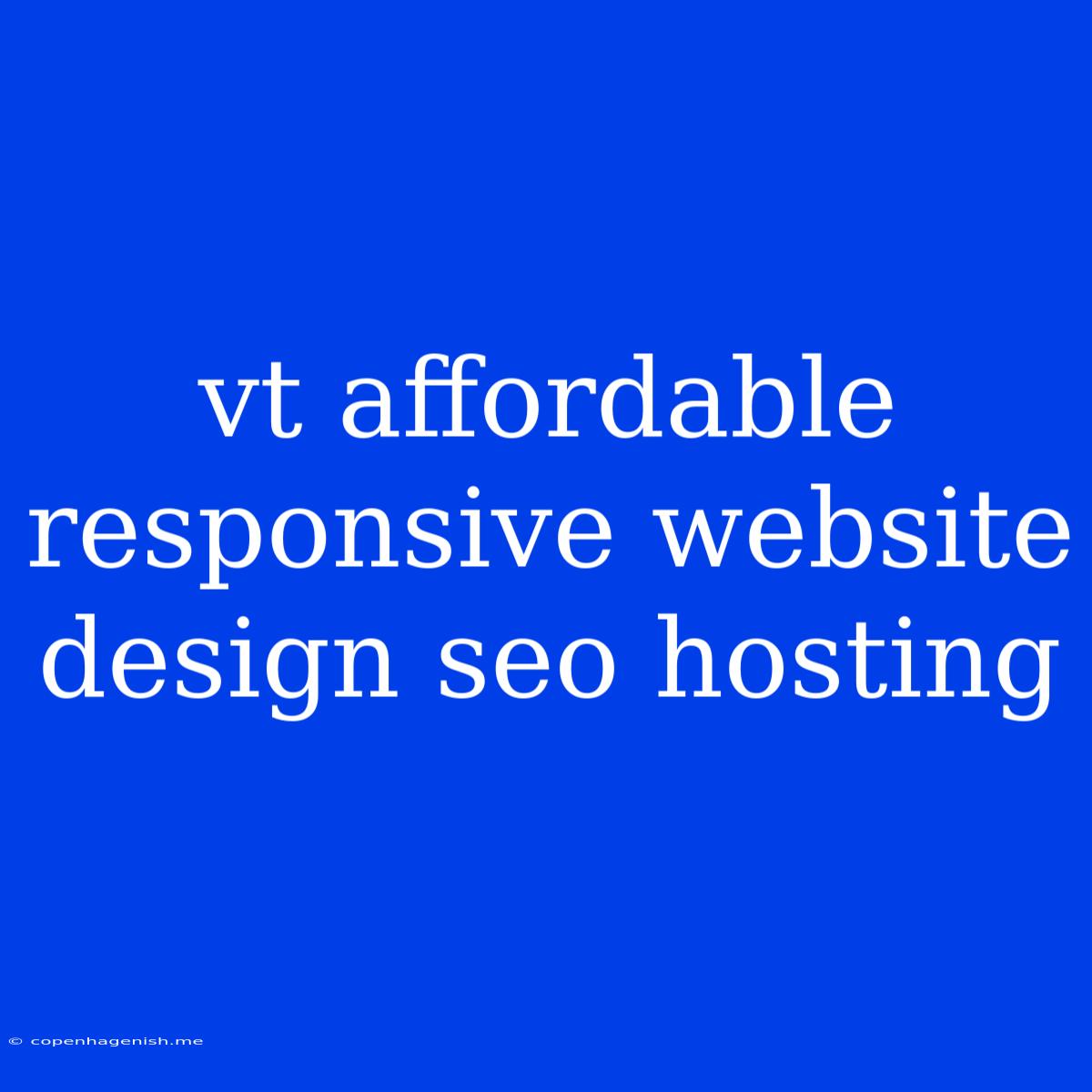 Vt Affordable Responsive Website Design Seo Hosting