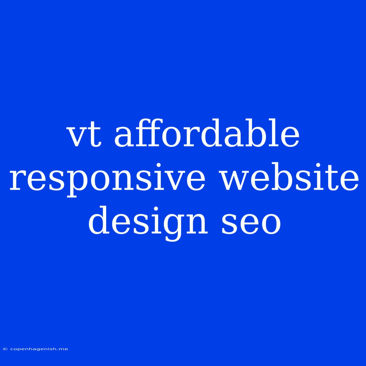 Vt Affordable Responsive Website Design Seo