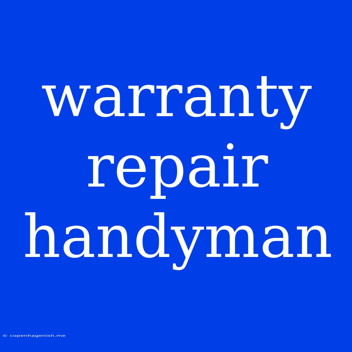 Warranty Repair Handyman