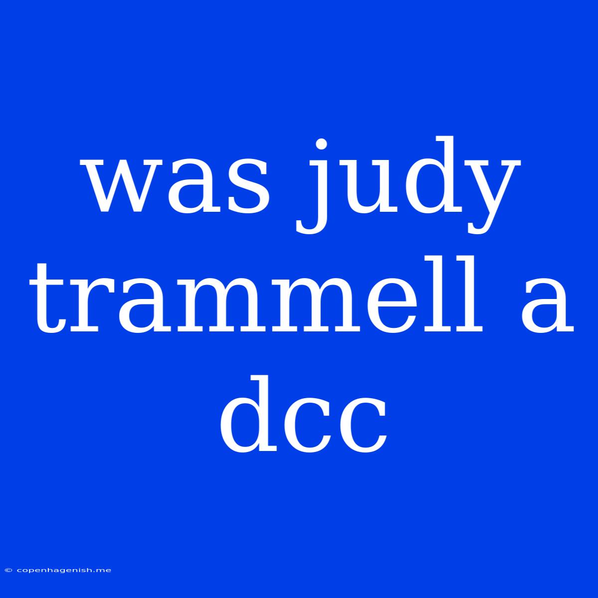 Was Judy Trammell A Dcc