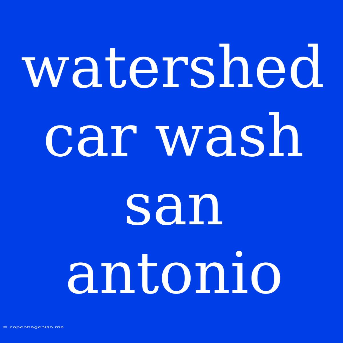 Watershed Car Wash San Antonio