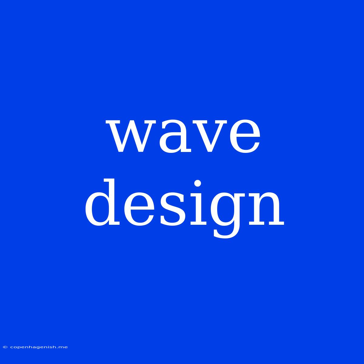 Wave Design