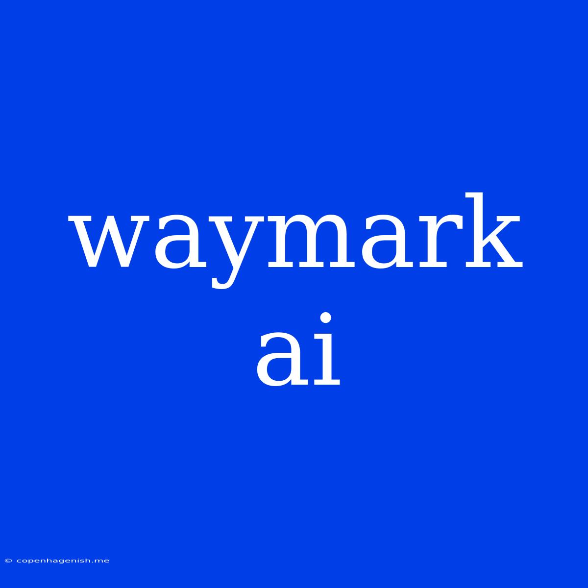 Waymark Ai