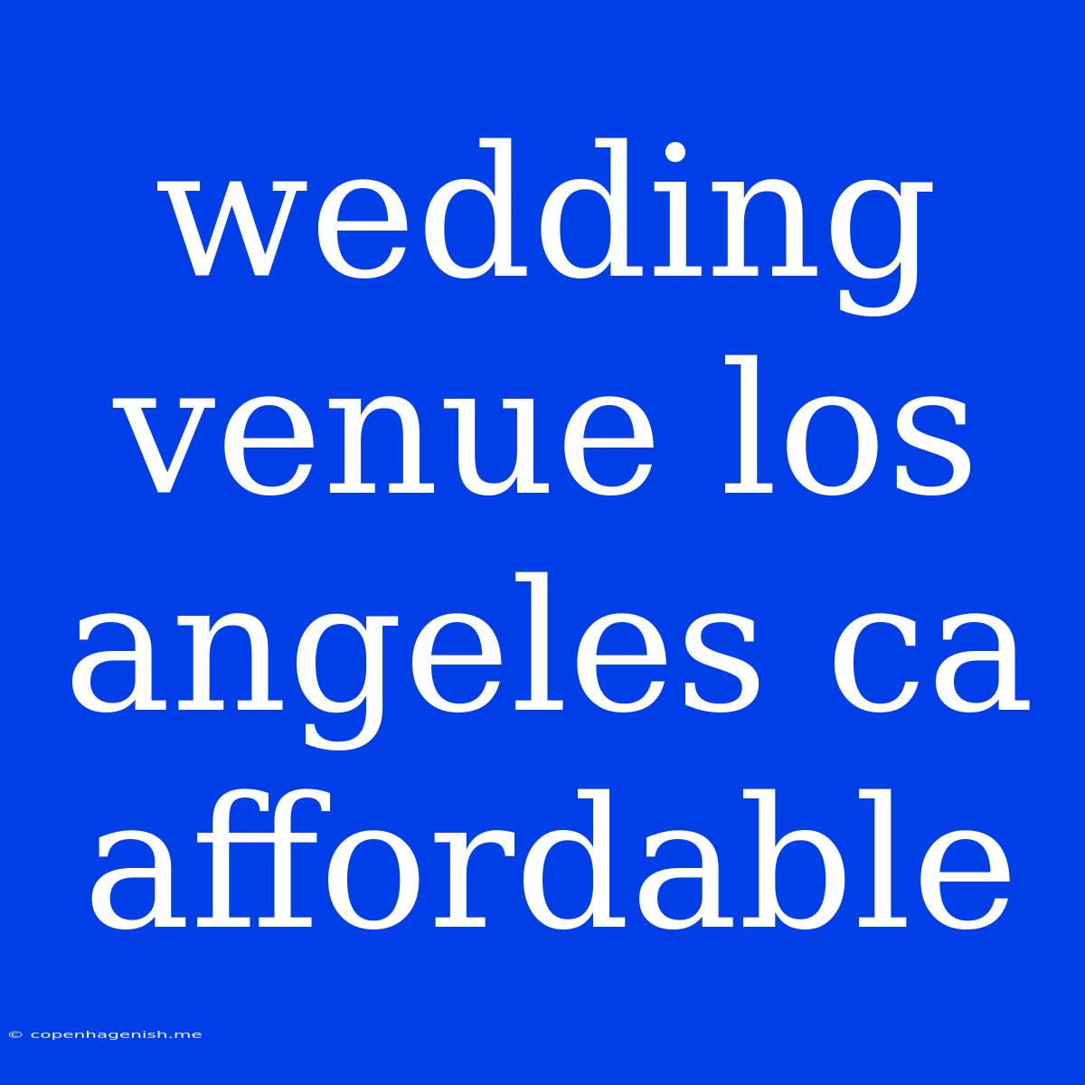 Wedding Venue Los Angeles Ca Affordable