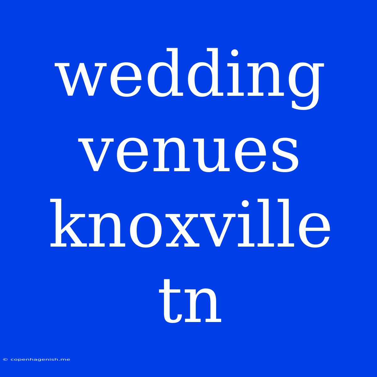 Wedding Venues Knoxville Tn