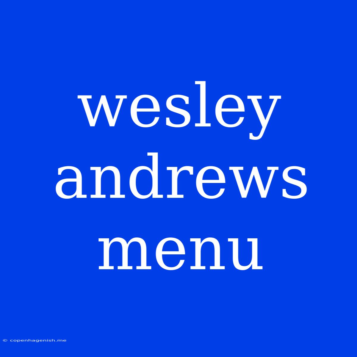 Wesley Andrews Menu