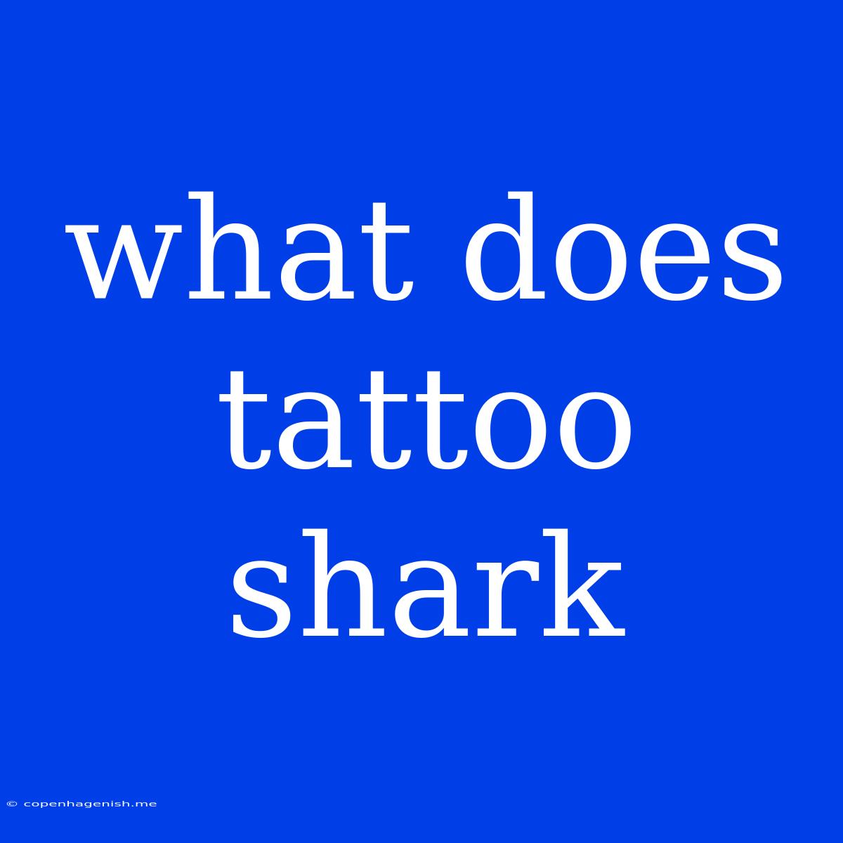 What Does Tattoo Shark