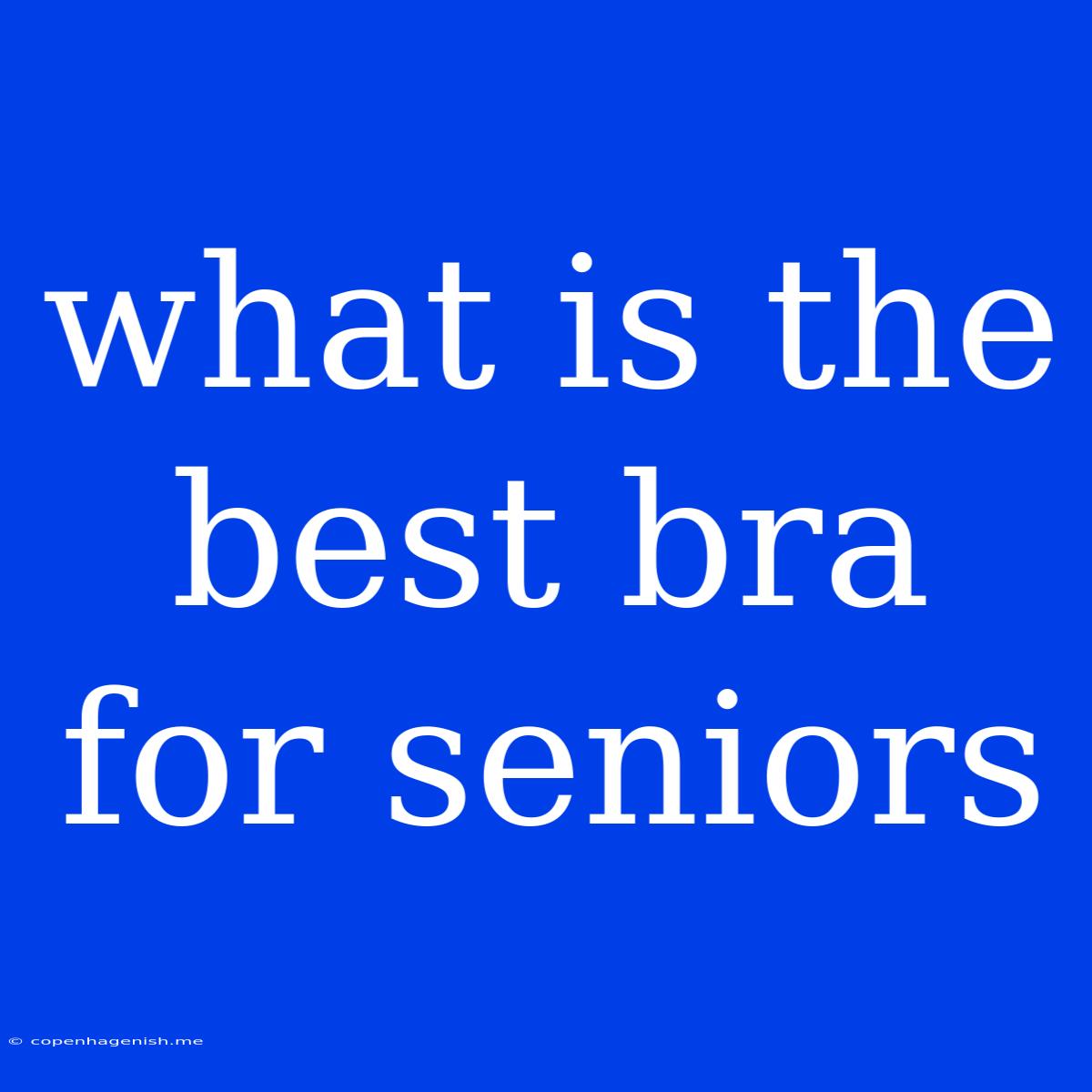 What Is The Best Bra For Seniors