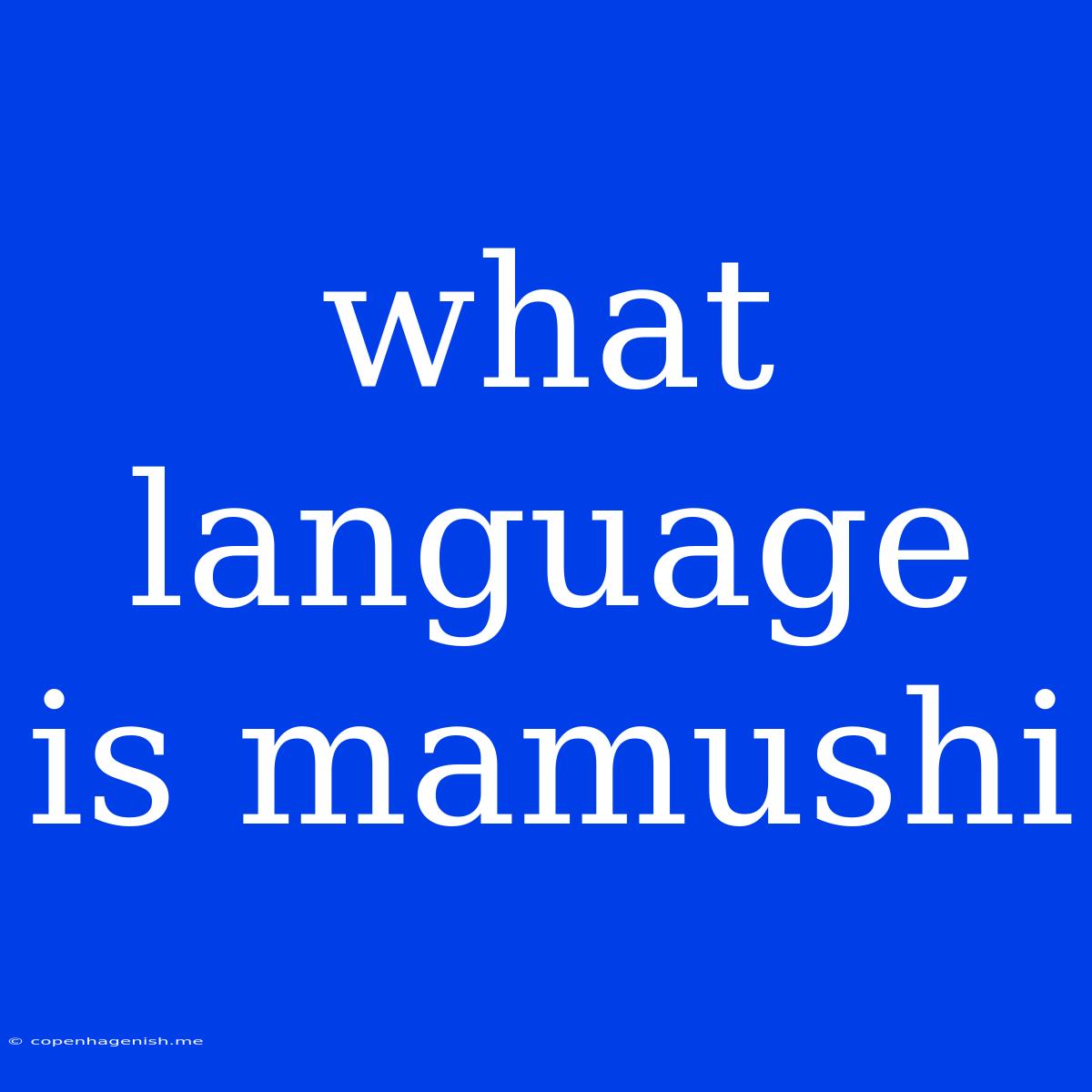 What Language Is Mamushi