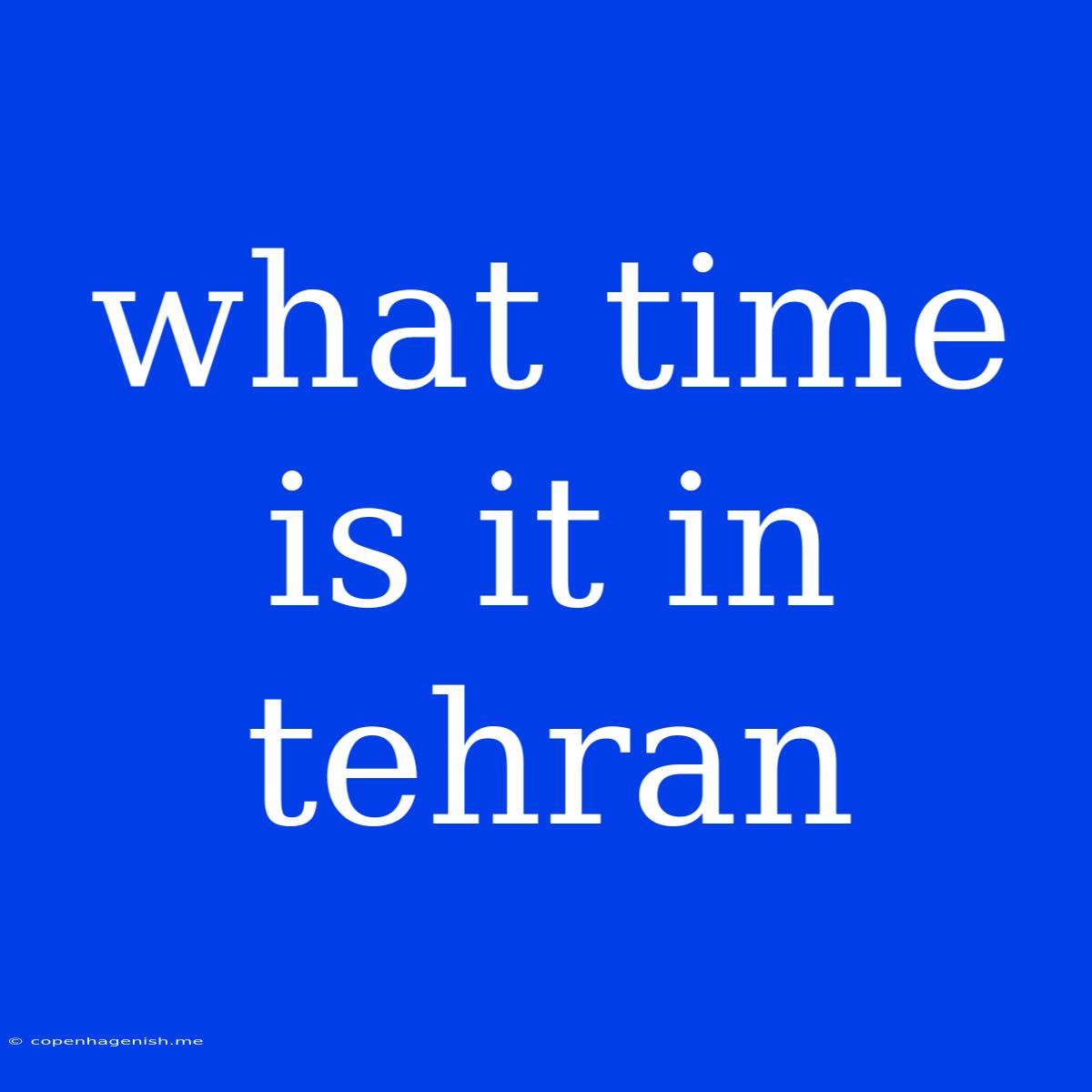 What Time Is It In Tehran