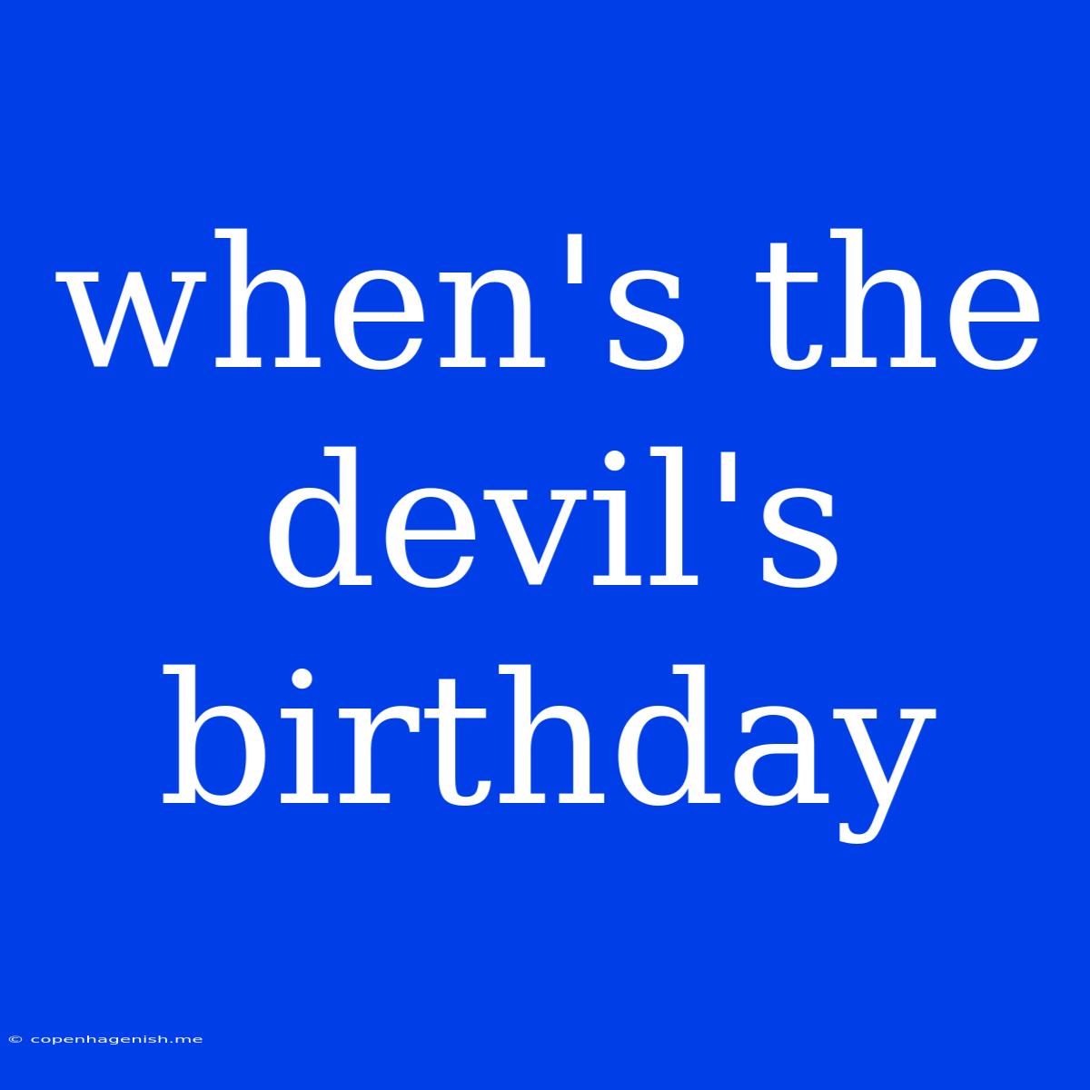 When's The Devil's Birthday