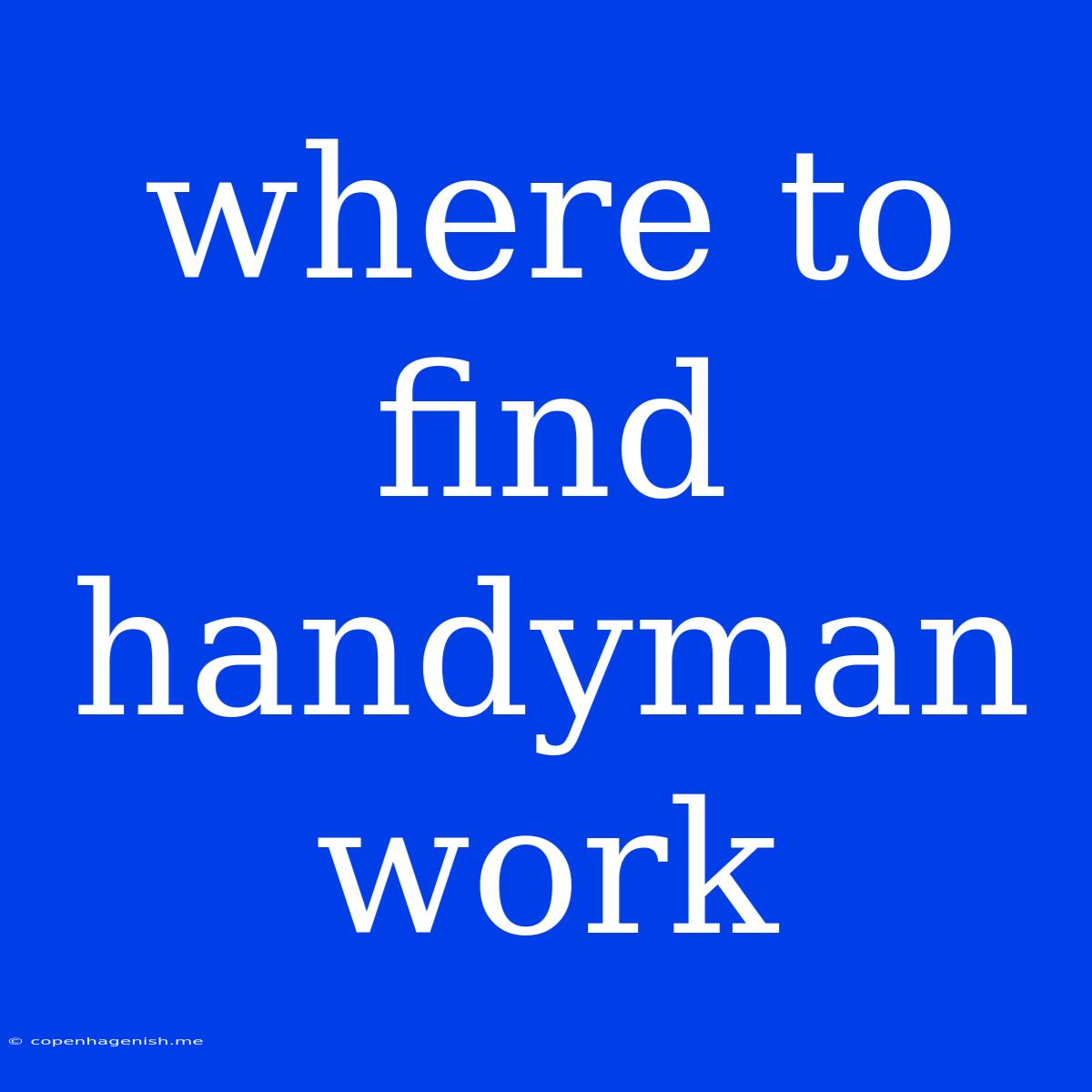 Where To Find Handyman Work