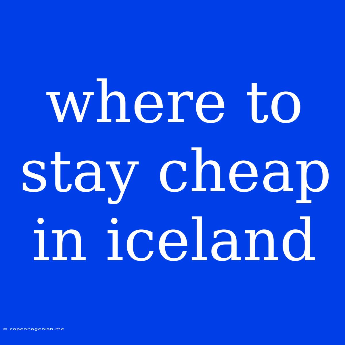 Where To Stay Cheap In Iceland