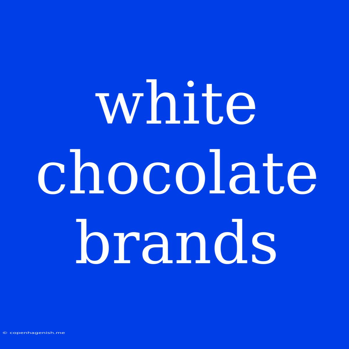 White Chocolate Brands