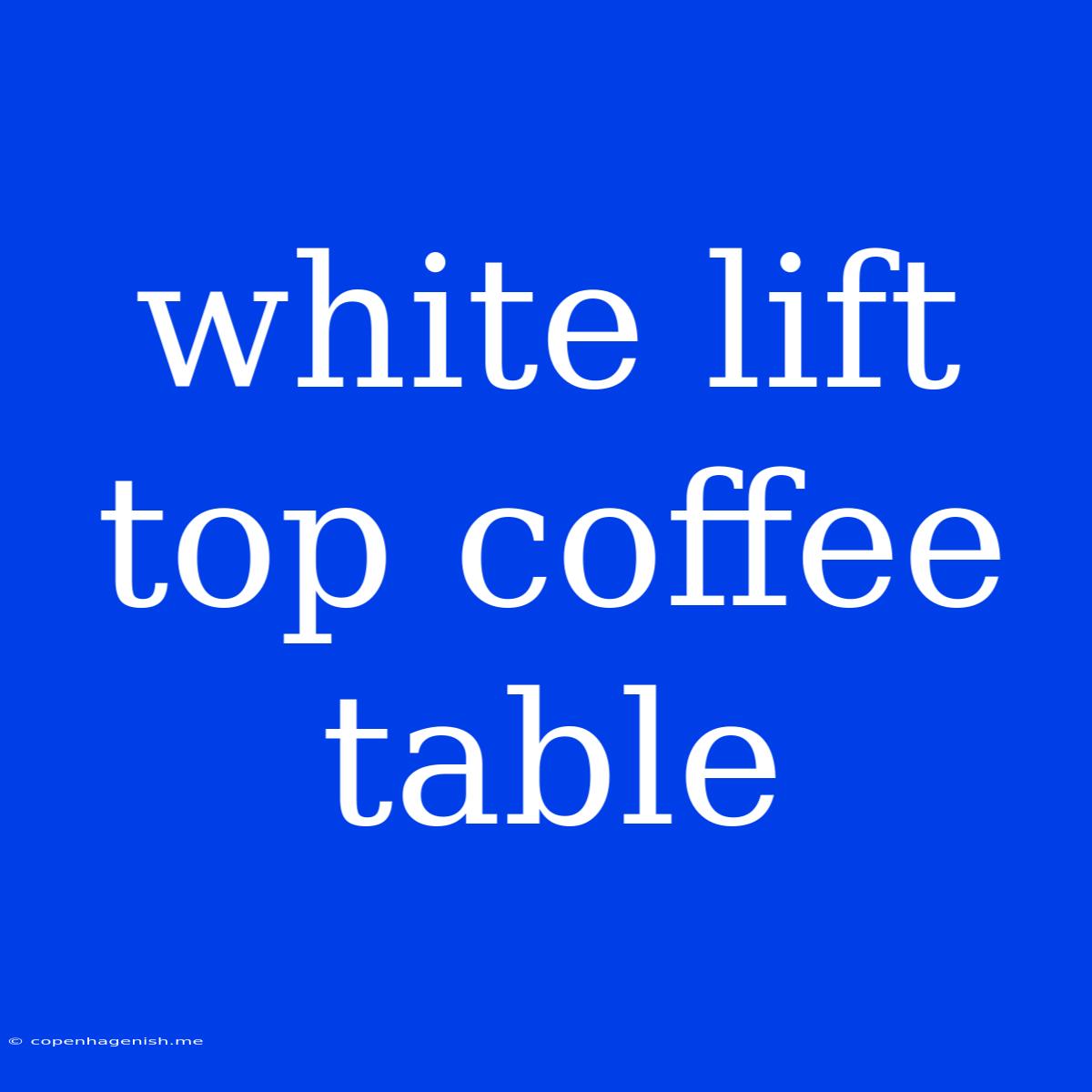 White Lift Top Coffee Table