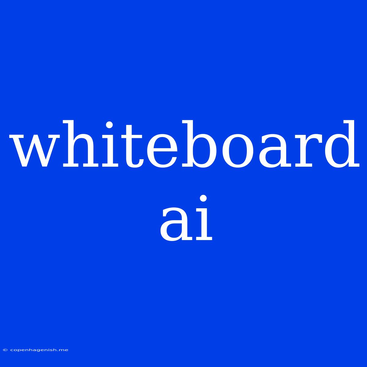 Whiteboard Ai