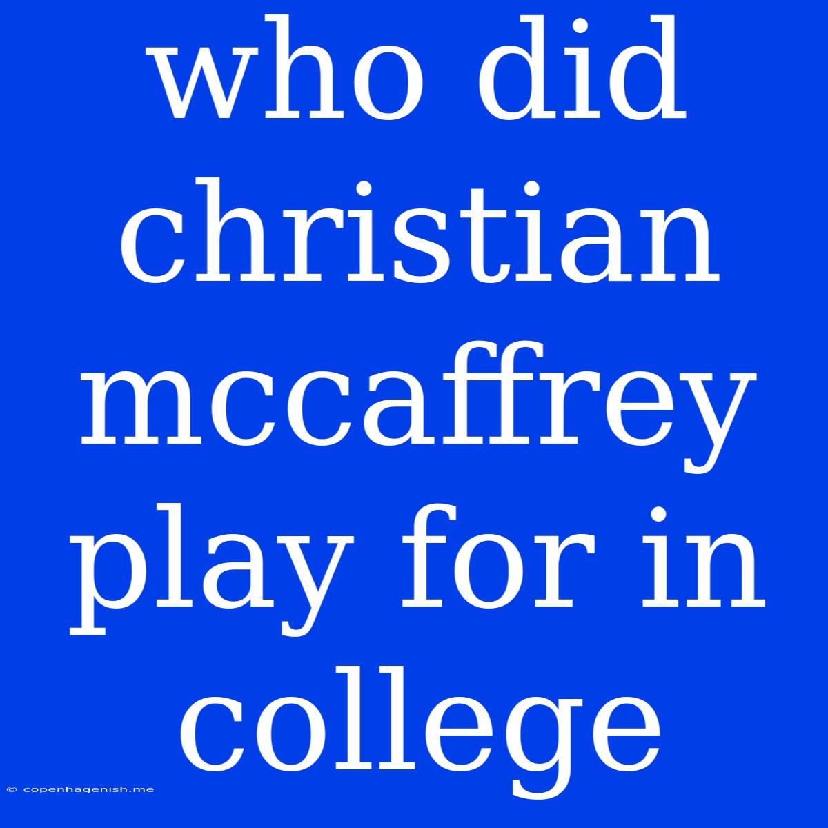 Who Did Christian Mccaffrey Play For In College