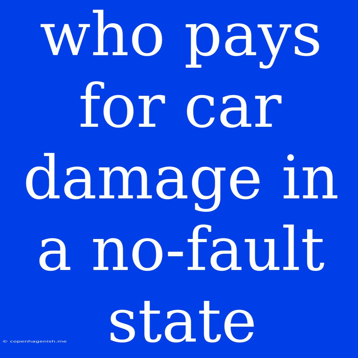 Who Pays For Car Damage In A No-fault State