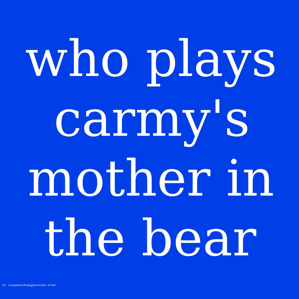 Who Plays Carmy's Mother In The Bear