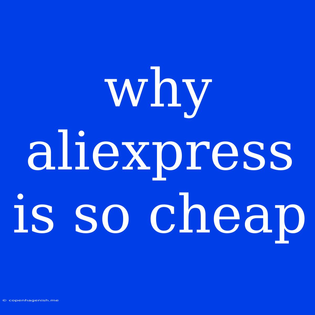 Why Aliexpress Is So Cheap