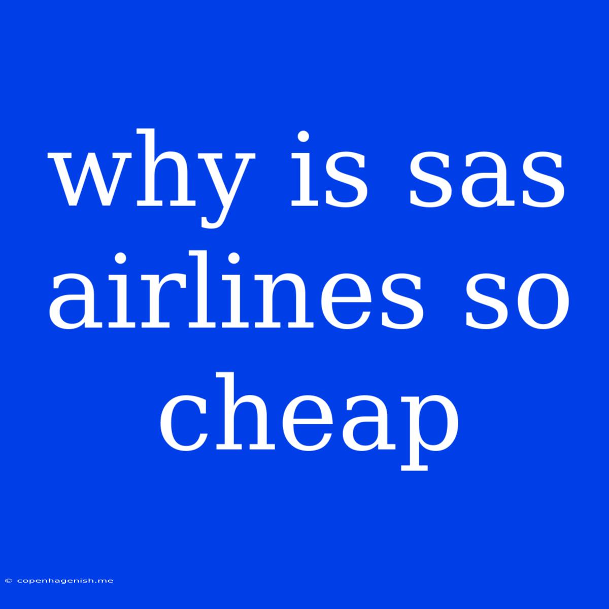 Why Is Sas Airlines So Cheap